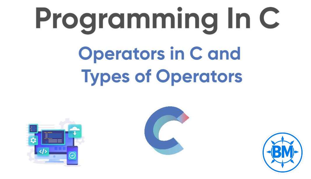 Operators in C ? Types of Operators. 
